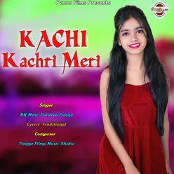 Kachi Kachri Meri